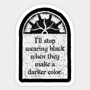 I'll Stop Wearing Black, Wednesday Addams Quote Sticker